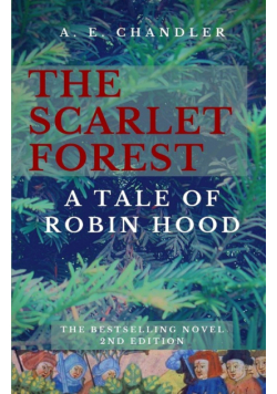 The Scarlet Forest A Tale of Robin Hood 2nd ed.