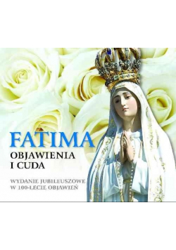 Fatima Objawienia i cuda