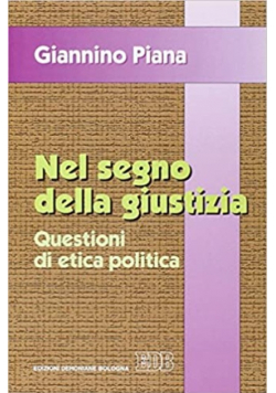 Nel segno della giustizia Questioni di etica politica