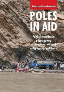 Poles in Aid. Polskie organizacje pozarządowe w pomocy rozwojowej a dyplomacja publiczna