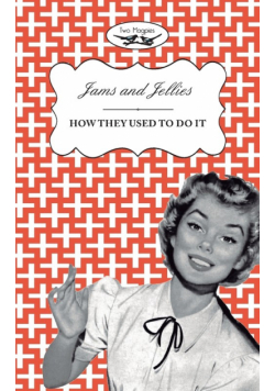 Jellies and Jams - How They Used To Do It