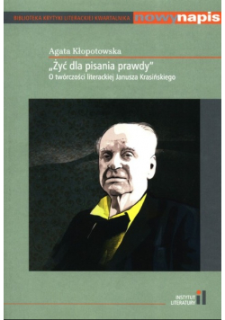 Żyć dla pisania prawdy O twórczości Janusza Krasińskiego
