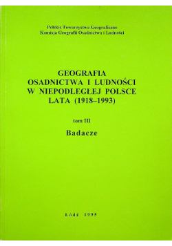 Geografia osadnictwa ludności w niepodległej Polsce lata 1918 - 1993 Tom III Badacze