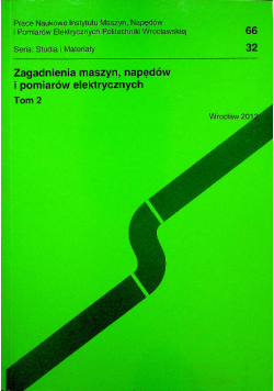 Zagadnienia maszyn napędów i pomiarów elektrycznych Tom 2
