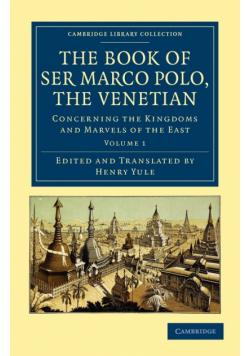 The Book of Ser Marco Polo, the Venetian - Volume 1