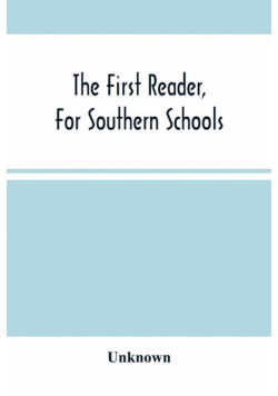 The First Reader, For Southern Schools