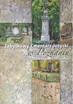 Zabytkowy Cmentarz Jeżycki w poznaniu założony w 1905 roku