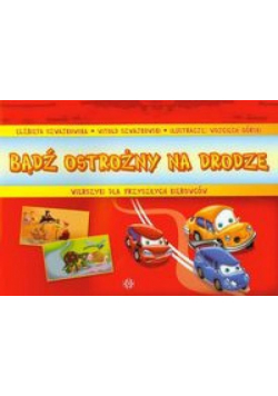 Bądź ostrożny na drodze. Wierszyki...