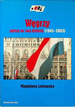 Węgrzy patrzą na swą historię 1945 do 2003