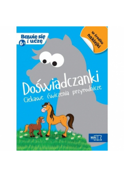 Bawię się i uczę. Sześciolatek Doświadczenia