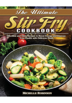 The Ultimate Stir Fry Cookbook