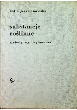 Substancje roślinne metody wyodrębniania Tom II