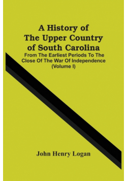 A History Of The Upper Country Of South Carolina
