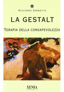 La gestalt. Terapia della consapevolezza