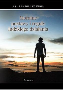 Moralne postawy i reguły ludzkiego działania