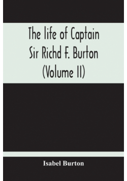 The Life Of Captain Sir Richd F. Burton (Volume Ii)
