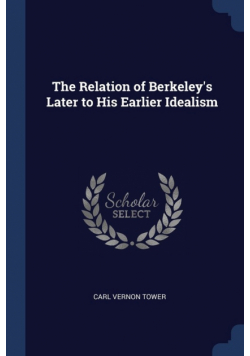 The Relation of Berkeley's Later to His Earlier Idealism