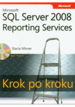 Microsoft SQL Server 2008 Reporting Services Krok po kroku