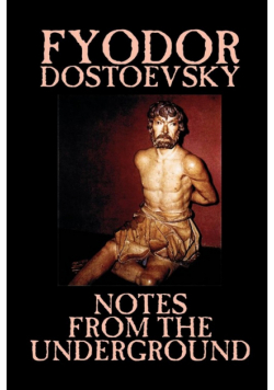 Notes from the Underground by Fyodor Mikhailovich Dostoevsky, Fiction, Classics, Literary