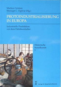 Protoindustrialisierung in Europa Industrielle Produktion vor dem Fabrik Zeitalter