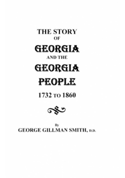 Story of Georgia and the Georgia People, 1732-1860. Second Edition [1901]