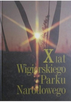 X lat Wigierskiego Parku Narodowego