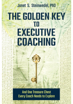 The Golden Key to Executive Coaching...and One Treasure Chest Every Coach Needs to Explore