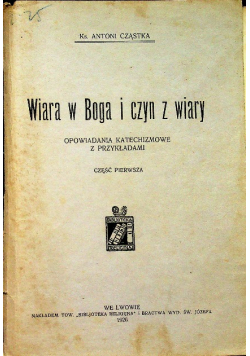 Wiara w Boga i Czyn z Wiary Część I 1926 r.
