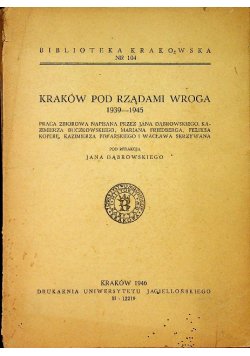 Kraków pod rządami wroga 1939 - 1945 1946 r.