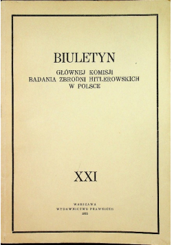 Biuletyn Głównej Komisji Badania Zbrodni Hitlerowskich w Polsce Tom XXI