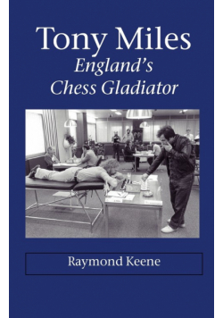 Tony Miles - England's Chess Gladiator