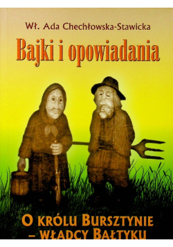 Bajki i opowidania O królu Bursztynie władcy Dedykacja autora