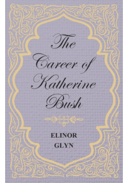 The Career of Katherine Bush