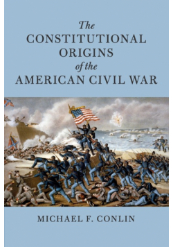 The Constitutional Origins of the American Civil War