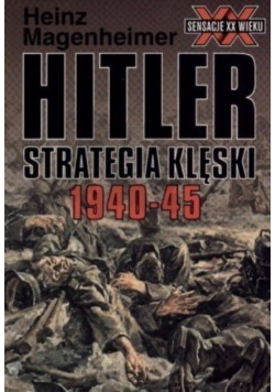 Hitler Strategia klęski 1940 - 45