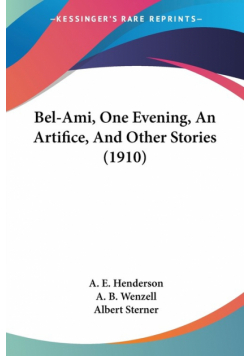 Bel-Ami, One Evening, An Artifice, And Other Stories (1910)