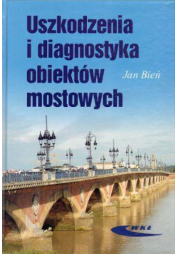 Uszkodzenia i diagnostyka obiektów mostowych