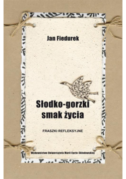 Słodko-gorzki smak życia. Fraszki refleksyjne
