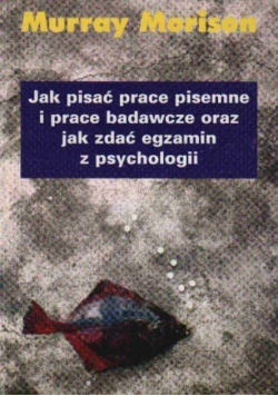 Jak pisać prace pisemne i prace badawcze oraz jak zdać egzamin z psychologii