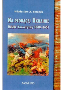 Na płonącej Ukrainie. Dzieje Kozaczyzny...BR