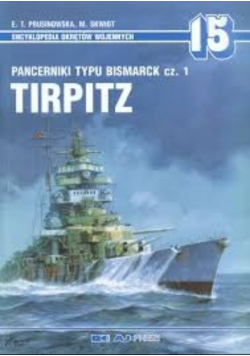 Encyklopedia Okrętów Wojennych 15 Pancerniki typu Bismarck część 1 Tirpitz