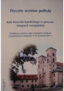 Etyczny wymiar polityki. Rola Kościoła katolickiego w procesie integracji europejskiej