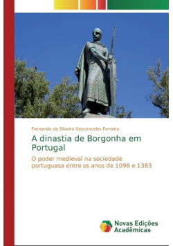 A dinastia de Borgonha em Portugal