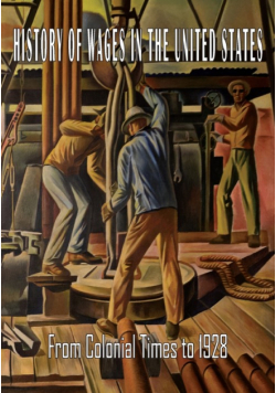 History of Wages in the United States from Colonial Times to 1928
