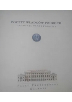 Poczty władców polskich Tradycja państwowości