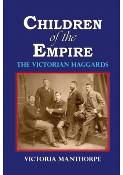 Children of the Empire - The Victorian Haggards