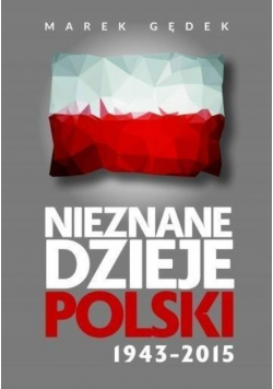 Nieznane dzieje Polski 1943 2015