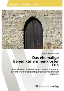 Das ehemalige Benediktinerinnenkloster Erla