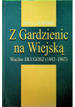 Z Gardzienic na Wiejską Wacław Długosz 1892 1967