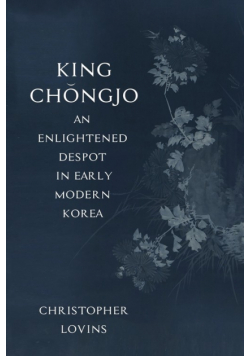 King Chǒngjo, an Enlightened Despot in Early Modern Korea